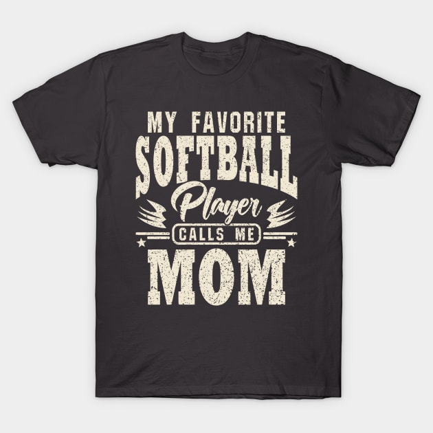 Mom My Favorite Softball Player Calls Me T-Shirt by JaussZ